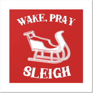 Wake Pray Sleigh Posters and Art